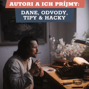 Autori a ich príjmy: dane, odvody, tipy & hacky (eBook + VZOR zmluvy)