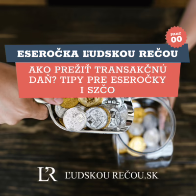 Eseročka ľudskou rečou part 0: Ako prežiť transakčnú daň? Tipy pre eseročky i SZČO